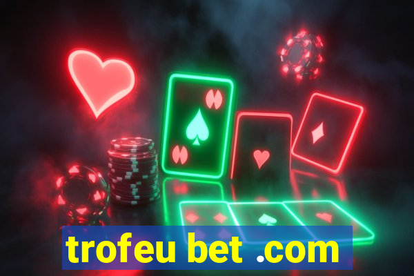 trofeu bet .com